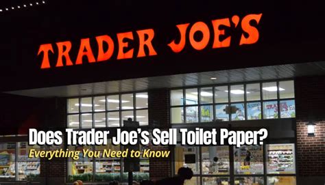 Does Trader Joe's Sell Toilet Paper? An Insightful Discussion